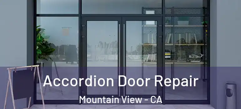 Accordion Door Repair Mountain View - CA