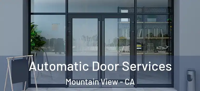  Automatic Door Services Mountain View - CA