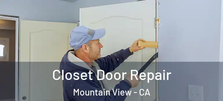  Closet Door Repair Mountain View - CA