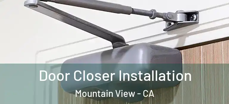  Door Closer Installation Mountain View - CA