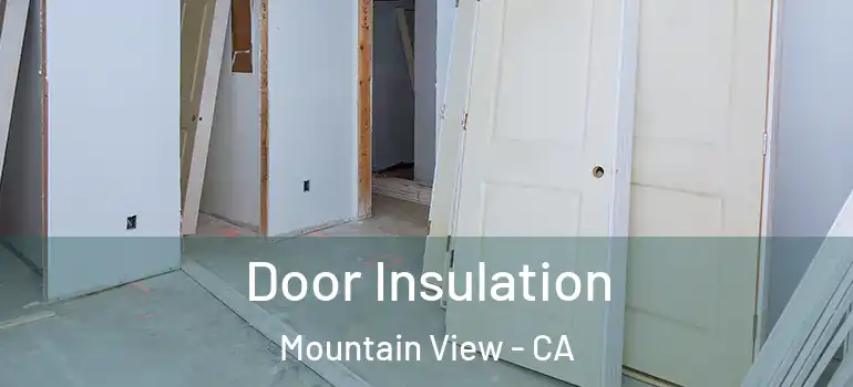  Door Insulation Mountain View - CA