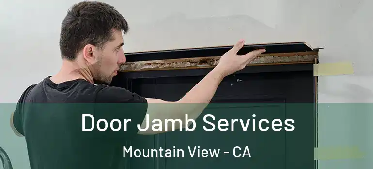  Door Jamb Services Mountain View - CA