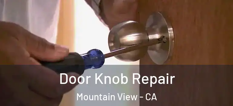  Door Knob Repair Mountain View - CA