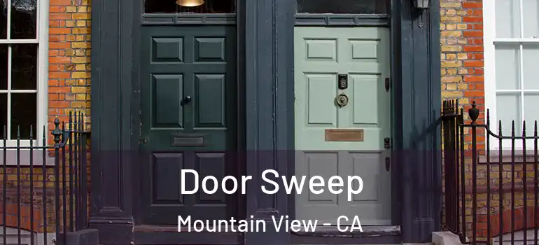  Door Sweep Mountain View - CA