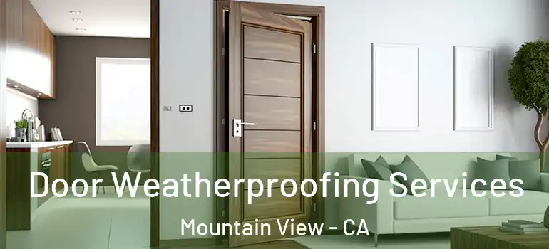  Door Weatherproofing Services Mountain View - CA