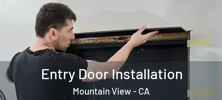  Entry Door Installation Mountain View - CA