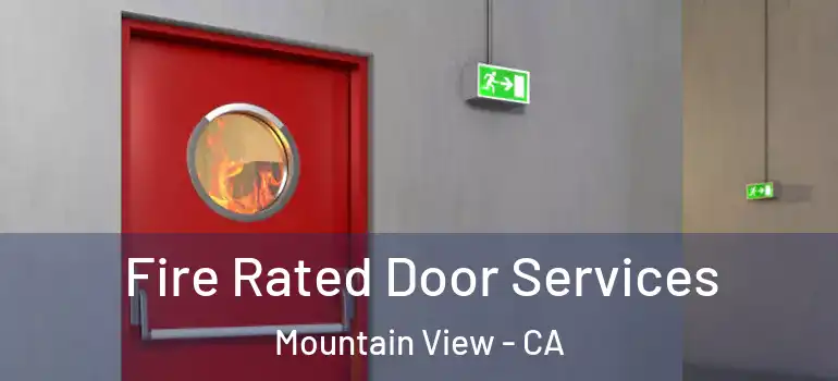  Fire Rated Door Services Mountain View - CA