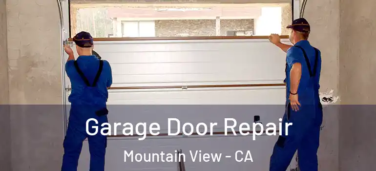  Garage Door Repair Mountain View - CA