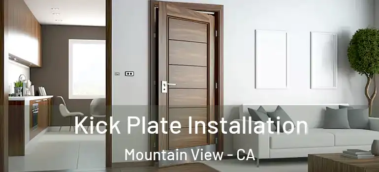  Kick Plate Installation Mountain View - CA