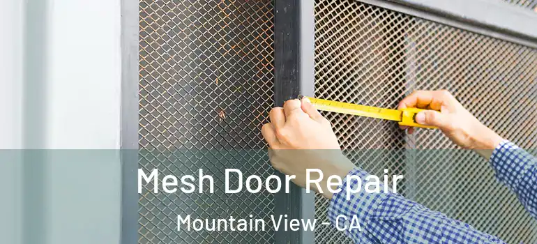  Mesh Door Repair Mountain View - CA