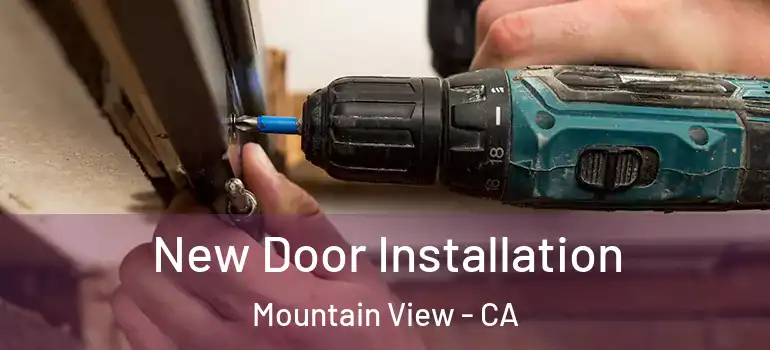  New Door Installation Mountain View - CA