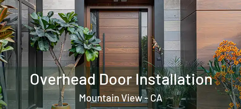  Overhead Door Installation Mountain View - CA