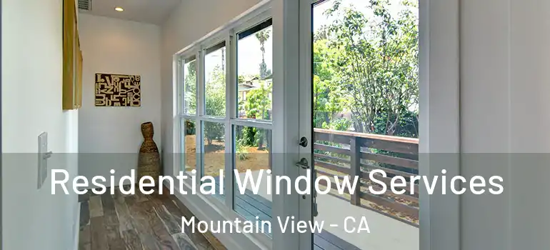  Residential Window Services Mountain View - CA
