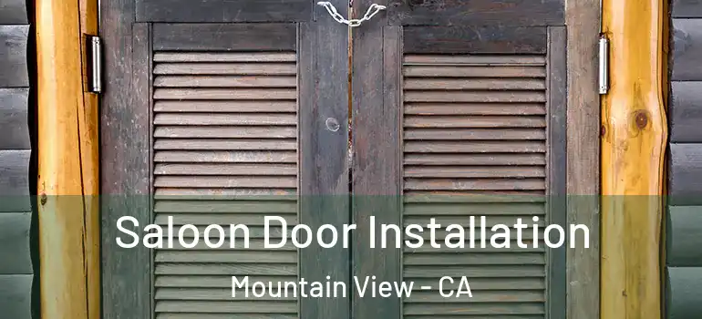  Saloon Door Installation Mountain View - CA