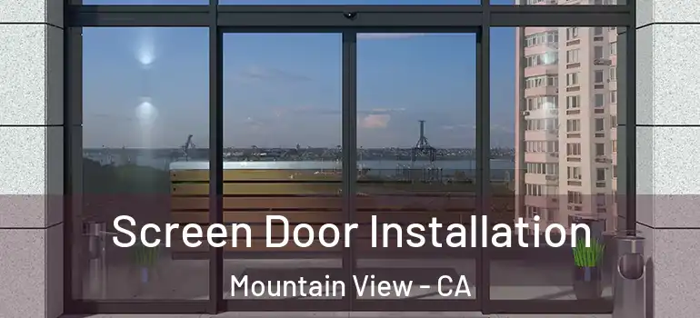  Screen Door Installation Mountain View - CA
