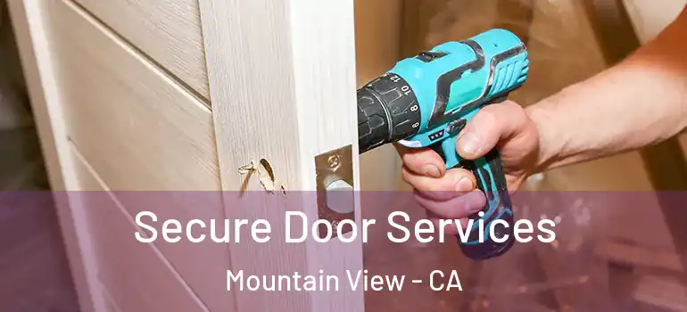  Secure Door Services Mountain View - CA