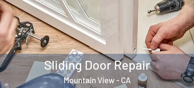  Sliding Door Repair Mountain View - CA