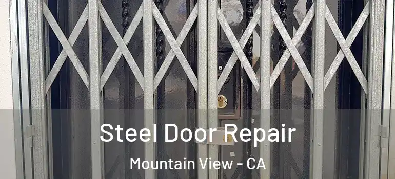  Steel Door Repair Mountain View - CA